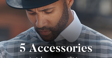 Image of man wearing black fedora hat with overlay text that reads: 5 Accessories to take your outfit to the next level