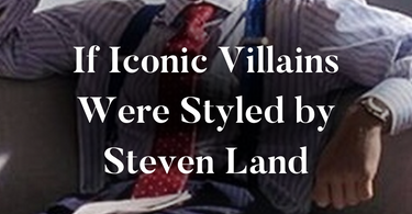 Image of movie villain Patrick Bateman with overlay text reading: If Iconic Villains were styled by Steven Land